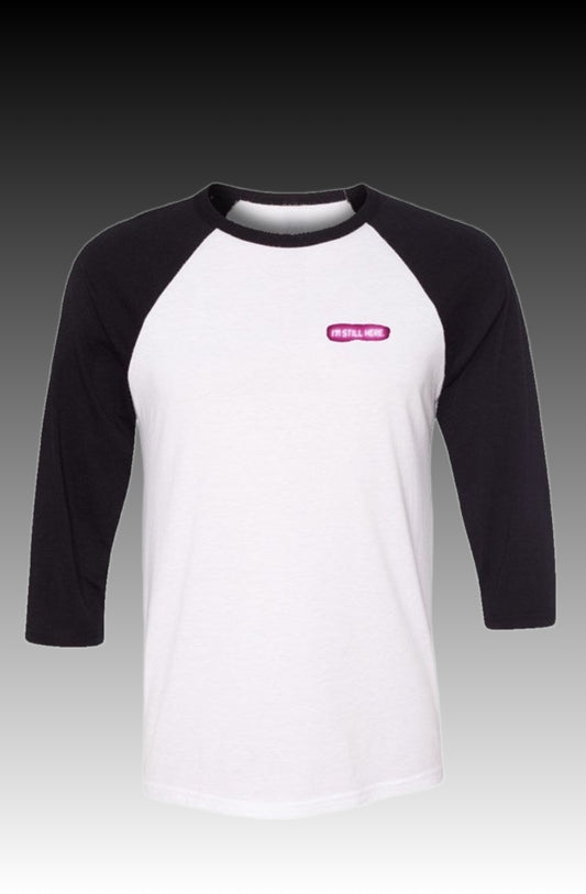 I'm Still Here Baseball Tee